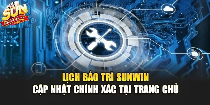 Thời Gian Bảo Trì Sunwin Kéo Dài Bao Lâu?