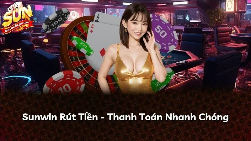 Phương thức rút tiền Sunwin bằng Ngân hàng dễ dàng